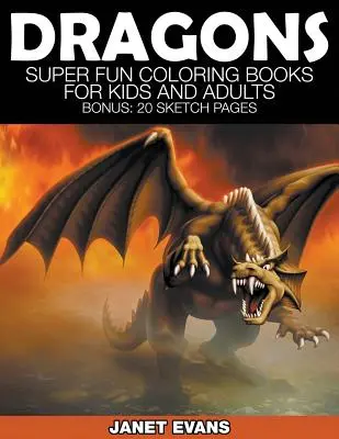 Draci: Super zábavné omalovánky pro děti a dospělé (bonus: 20 nákresů) - Dragons: Super Fun Coloring Books for Kids and Adults (Bonus: 20 Sketch Pages)