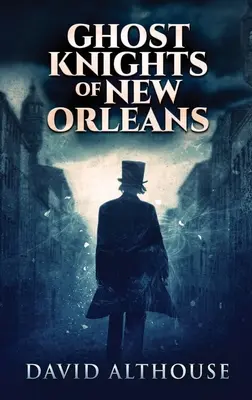 Rytíři duchů z New Orleans: Vydání ve velkém nákladu v pevné vazbě - Ghost Knights Of New Orleans: Large Print Hardcover Edition