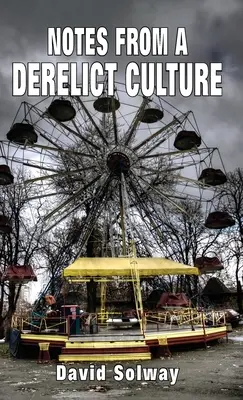 Zápisky z opuštěné kultury - Notes from a Derelict Culture