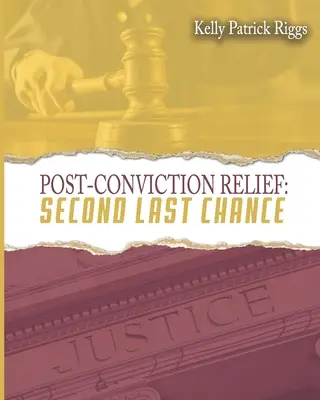 Druhá poslední šance po odsuzujícím rozsudku - Post-Conviction Relief Second Last Chance