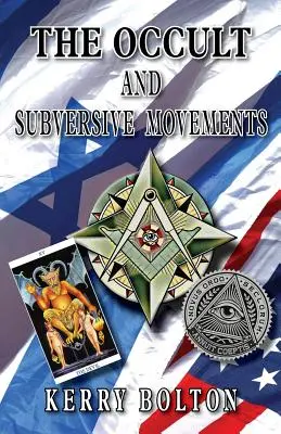 Okultismus a podvratná hnutí: Tradice a proti-tradice v boji o světovou moc. - The Occult & Subversive Movements: Tradition & Counter-Tradition in the Struggle for World Power