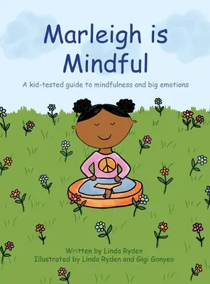 Marleigh je pozorný: Dětmi prověřený průvodce všímavostí a velkými emocemi - Marleigh is Mindful: A kid-tested guide to mindfulness and big emotions