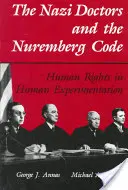 Nacističtí lékaři a Norimberský kodex: Lidská práva při pokusech na lidech - The Nazi Doctors and the Nuremberg Code: Human Rights in Human Experimentation