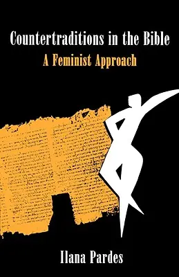 Kontratradice v Bibli: Feministický přístup - Countertraditions in the Bible: A Feminist Approach