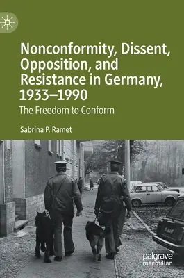 Nonkonformita, disent, opozice a odpor v Německu v letech 1933-1990: Svoboda konformity - Nonconformity, Dissent, Opposition, and Resistance in Germany, 1933-1990: The Freedom to Conform