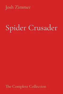 Spider Crusader: Válečník Spider-Man: Kompletní kolekce - Spider Crusader: The Complete Collection