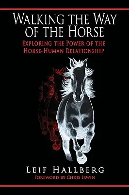 Kráčet cestou koně: zkoumání síly vztahu mezi koněm a člověkem - Walking the Way of the Horse: Exploring the Power of the Horse-Human Relationship