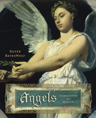 Andělé: Čarodějnické příručky: Společníci v magii - Angels: Companions in Magick