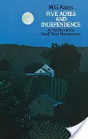 Pět akrů a nezávislost: Příručka pro hospodaření na malých farmách - Five Acres and Independence: A Handbook for Small Farm Management