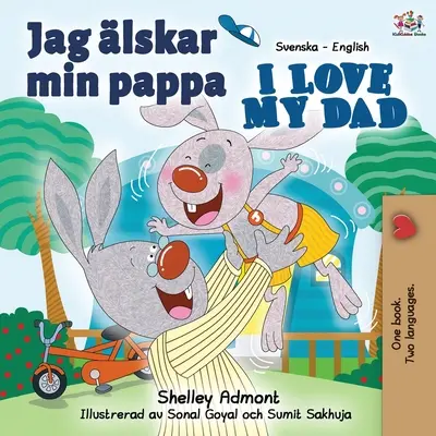 Jag lskar min pappa Mám rád svého tátu: Švédská anglická dvojjazyčná kniha - Jag lskar min pappa I Love My Dad: Swedish English Bilingual Book