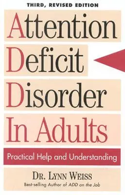 Porucha pozornosti u dospělých: Praktická pomoc a porozumění, třetí přepracované vydání - Attention Deficit Disorder In Adults: Practical Help and Understanding, 3rd Revised Edition