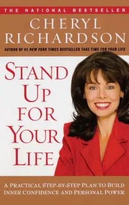 Postavte se za svůj život: Praktický plán, jak si krok za krokem vybudovat vnitřní sebedůvěru a osobní sílu. - Stand Up for Your Life: A Practical Step-By-Step Plan to Build Inner Confidence and Personal Power