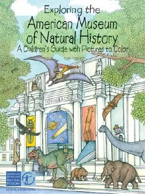 Objevování Amerického přírodovědného muzea: Průvodce pro děti s obrázky k vybarvení - Exploring the American Museum of Natural History: A Children's Guide with Pictures to Color