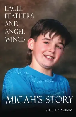 Orlí pera a andělská křídla: Micahův příběh - Eagle Feathers and Angel Wings: Micah's Story