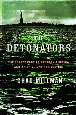 Detonátory: Tajné spiknutí s cílem zničit Ameriku a epický hon za spravedlností - Detonators: The Secret Plot to Destroy America and an Epic Hunt for Justice