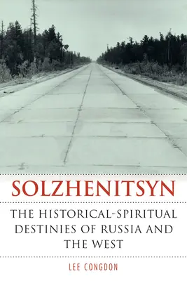 Solženicyn: Historicko-duchovní osudy Ruska a Západu - Solzhenitsyn: The Historical-Spiritual Destinies of Russia and the West