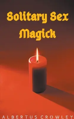 Osamělá sexuální magie - Solitary Sex Magick