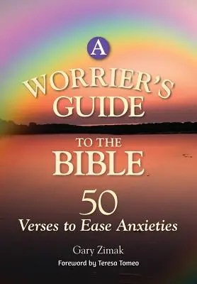 Průvodce starostlivce Biblí: 50 veršů pro zmírnění úzkosti - A Worrier's Guide to the Bible: 50 Verses to Ease Anxieties