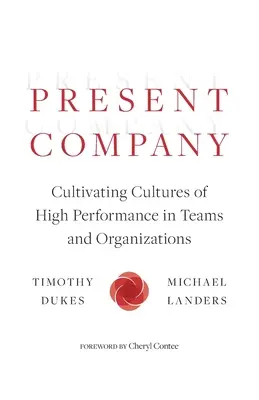 Současná společnost: Kultivace kultur vysoké výkonnosti v týmech a organizacích - Present Company: Cultivating Cultures of High Performance in Teams and Organizations