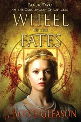 Kolo osudu: Druhá kniha karolinských kronik - Wheel of the Fates: Book Two of the Carolingian Chronicles