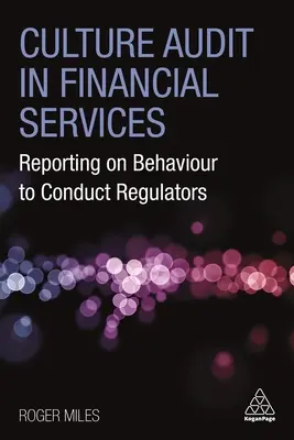 Audit kultury ve finančních službách: Reporting on Behaviour to Conduct Regulators (Podávání zpráv o chování regulátorům chování) - Culture Audit in Financial Services: Reporting on Behaviour to Conduct Regulators