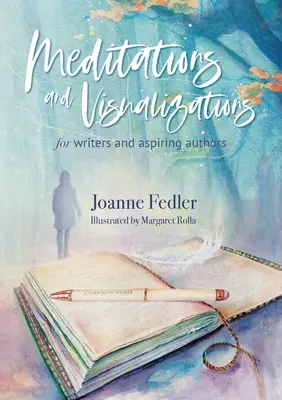 Meditace a vizualizace pro spisovatele a začínající autory - Meditations and Visualizations for Writers and Aspiring Authors