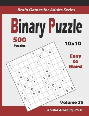 Binární puzzle: 500 snadných až těžkých (10x10): : Udržujte svůj mozek mladý - Binary Puzzle: 500 Easy to Hard (10x10): : Keep Your Brain Young