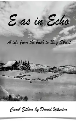 E jako Echo: Život od buše po Bay Street - E as in Echo: A life from the bush to Bay Street