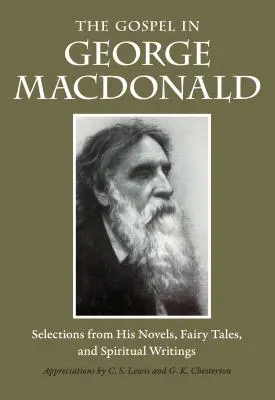 Evangelium u George MacDonalda: výběr z jeho románů, pohádek a duchovních spisů - The Gospel in George MacDonald: Selections from His Novels, Fairy Tales, and Spiritual Writings