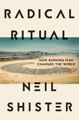 Radikální rituál: Jak Burning Man změnil svět - Radical Ritual: How Burning Man Changed the World