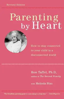 Rodičovství srdcem: Jak zůstat ve spojení se svým dítětem v odloučeném světě? - Parenting by Heart: How to Stay Connected to Your Child in a Disconnected World