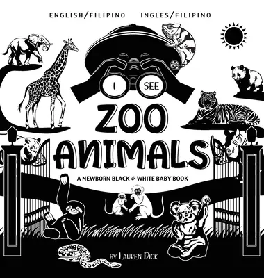 Vidím zvířata v zoo: (anglicky / filipínsky) (Ingles / Filipino) A Newborn Black & White Baby Book (Černobílá knížka pro novorozence) - I See Zoo Animals: Bilingual (English / Filipino) (Ingles / Filipino) A Newborn Black & White Baby Book