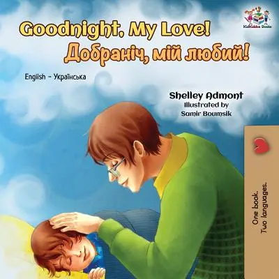 Dobrou noc, má lásko! Anglicko-ukrajinská dvojjazyčná kniha - Goodnight, My Love!: English Ukrainian Bilingual Book