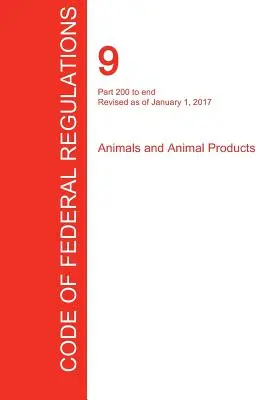 Cfr 9, části 200 až End, Zvířata a živočišné produkty, 01. 01. 2017 (svazek 2 z 2) (Office of the Federal Register (Cfr)) - Cfr 9, Part 200 to End, Animals and Animal Products, January 01, 2017 (Volume 2 of 2) (Office of the Federal Register (Cfr))