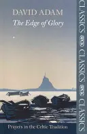 The Edge of Glory - Modlitby v keltské tradici - The Edge of Glory - Prayers in the Celtic Tradition