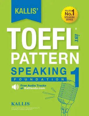 Kallisův vzor TOEFL iBT Mluvení 1: Základy - Kallis' TOEFL iBT Pattern Speaking 1: Foundation
