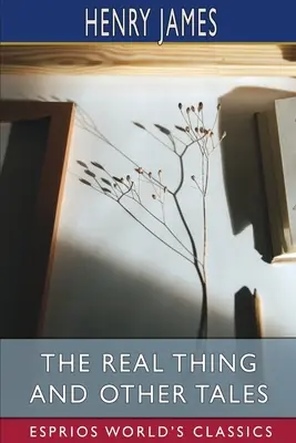 Skutečná věc a jiné povídky (Esprios Classics) - The Real Thing and Other Tales (Esprios Classics)