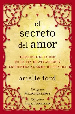 El Secreto del Amor: Descubre El Poder de la Ley de Atraccin Y Encuentra Al Amor de Tu Vida (Zjistěte, jaká je síla zákona o přitažlivosti a jaká je láska vašeho života) - El Secreto del Amor: Descubre El Poder de la Ley de Atraccin Y Encuentra Al Amor de Tu Vida
