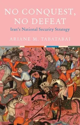 Žádné dobývání, žádná porážka: íránská národní bezpečnostní strategie - No Conquest, No Defeat: Iran's National Security Strategy