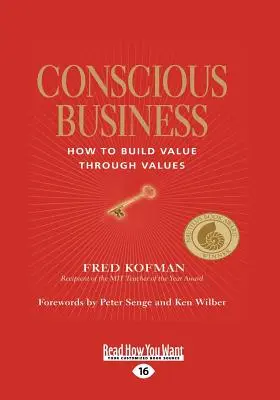 Vědomé podnikání: Jak budovat hodnotu prostřednictvím hodnot - Conscious Business: How to Build Value Through Values