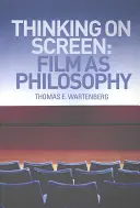 Myšlení na obrazovce: Film jako filozofie - Thinking on Screen: Film as Philosophy