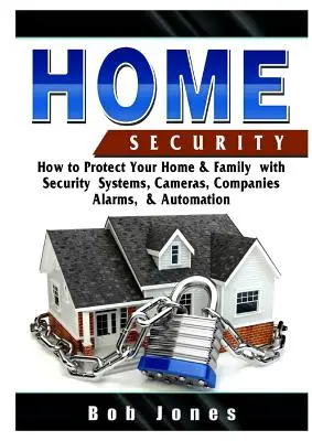 Průvodce domácím zabezpečením: Jak chránit svůj domov a rodinu pomocí bezpečnostních systémů, kamer, firem, alarmů a automatizace. - Home Security Guide: How to Protect Your Home & Family with Security Systems, Cameras, Companies, Alarms, & Automation