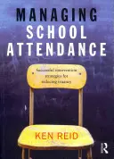 Řízení školní docházky: Úspěšné intervenční strategie pro snížení záškoláctví - Managing School Attendance: Successful Intervention Strategies for Reducing Truancy
