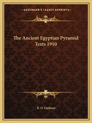 Staroegyptské pyramidové texty 1910 - The Ancient Egyptian Pyramid Texts 1910