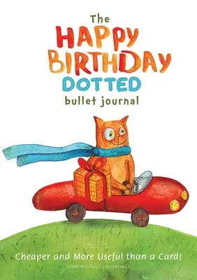Deník s puntíkovaným vzkazem Happy Birthday Bullet Journal: Levnější a užitečnější než přání!: Středně velký (A5) - 5,83X8,27 - The Happy Birthday Dotted Bullet Journal: Cheaper and More Useful than a Card!: Medium A5 - 5.83X8.27