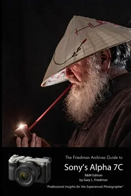 Friedmanův průvodce fotoaparátem Sony A7C (černobílé vydání) - The Friedman Archives Guide to Sony's A7C (B&W Edition)
