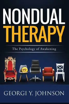 Neduální terapie: Neduální terapie: psychologie probuzení - Nondual Therapy: The Psychology of Awakening