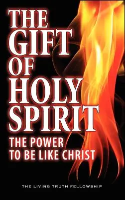 Dar Ducha svatého: Duch svatý: síla být jako Kristus - The Gift Of Holy Spirit: The Power To Be Like Christ