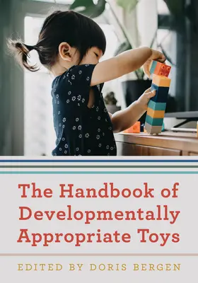 Příručka vývojově vhodných hraček - The Handbook of Developmentally Appropriate Toys