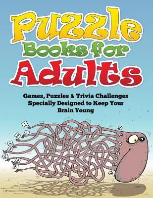 Knihy hádanek pro dospělé (Hry, hádanky a zajímavé úkoly speciálně navržené tak, aby váš mozek zůstal mladý) - Puzzle Books for Adults (Games, Puzzles & Trivia Challenges Specially Designed to Keep Your Brain Young)